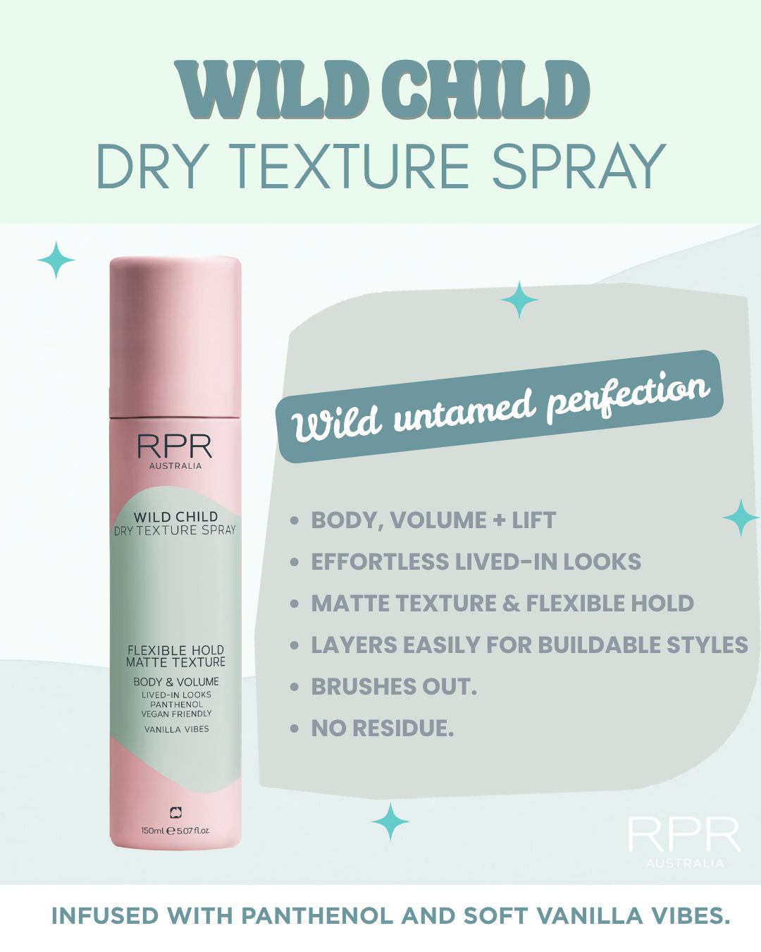 Get that effortlessly undone, lived-in look with RPR Wild Child Dry Texture Spray!

It’s all about flexible hold, matte texture and serious volume, without the weight.