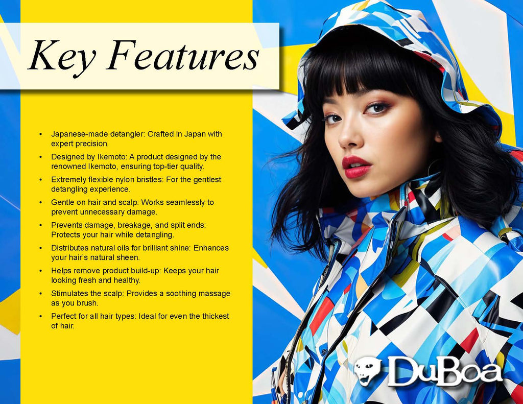 Japanese-made detangler: Crafted in Japan with
expert precision.
• Designed by Ikemoto: A product designed by the
renowned Ikemoto, ensuring top-tier quality.
• Extremely flexible nylon bristles: For the gentlest
detangling experience.
• Gentle on hair and scalp: Works seamlessly to
prevent unnecessary damage.
• Prevents damage, breakage, and split ends:
Protects your hair while detangling.
• Distributes natural oils for brilliant shine: Enhances
your hair’s natural sheen.
• Helps remove product build-up: K